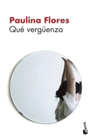 Portada del libro "Qué vergüenza" de Paulina Flores, con fondo blanco e ilustración central de un espejo redondo que refleja de perfil a una persona con los brazos levantados.