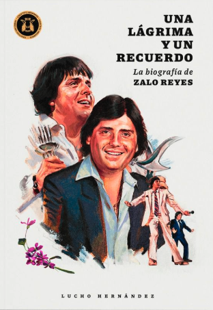 "Una lágrima y un recuerdo", biografía de Zalo Reyes.